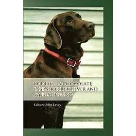 Kodiak ... A Chocolate Labrador Retriever and my best friend Engelska Paperback softback