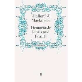 Halford J MacKinder: Democratic Ideals and Reality