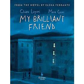 My Brilliant Friend: The Graphic Novel: Based on the Novel by Elena Ferrante