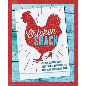 Ryland Peters & Small The Chicken Shack Over 65 Cluckin' Good Recipes That Showcase the Best Ways to Enjoy Bok