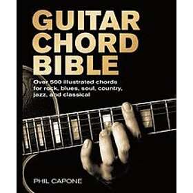 Phil Capone: Guitar Chord Bible: Over 500 Illustrated Chords for Rock, Blues, Soul, Country, Jazz, and Classical