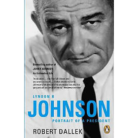 Robert Dallek: Lyndon B. Johnson