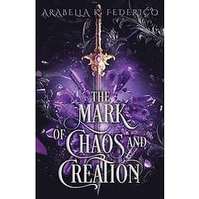 Arabella K Federico: The Mark of Chaos and Creation