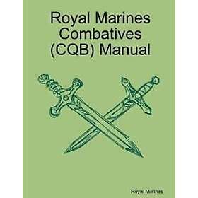 Royal Marines: Royal Marines Combatives (CQB) Manual