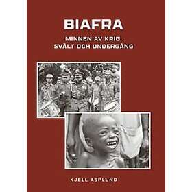 Kjell Asplund: Biafra minnen av krig, svält och undergång