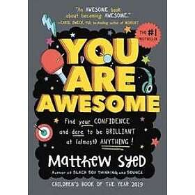 You Are Awesome: Find Your Confidence and Dare to Be Brilliant at (Almost) Anything