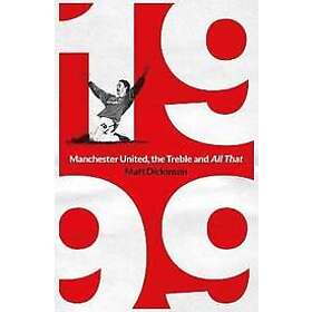 1999: Manchester United, the Treble and All That