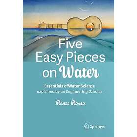 Five Easy Pieces on Water Essentials of Water Science explained by an Engineering Scholar