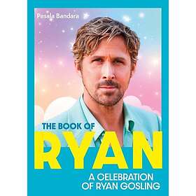 The Book of Ryan A Celebration of Ryan Gosling