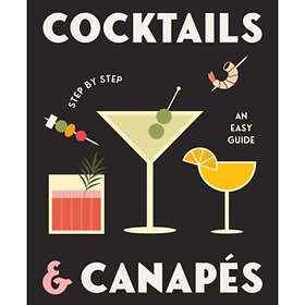 Cocktails and Canapes Step by Step: An Easy Guide