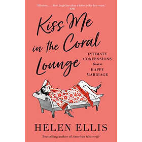 Kiss Me in the Coral Lounge (häftad, eng)