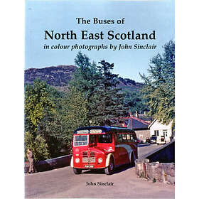 The Buses of North East Scotland in colour photographs by John Sinclair