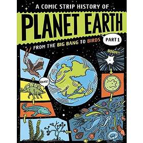 A Comic Strip History of Planet Earth: Part 1 From the Big Bang to Birds