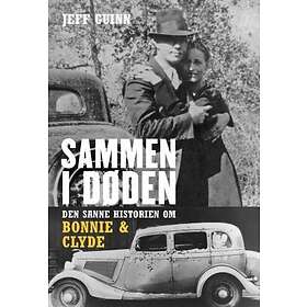 Historie & Kultur Sammen i døden: den sanne historien om Bonnie og Cly