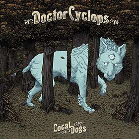 Doctor Cyclops: Local Dogs CD