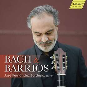 Bardesio Jose Fernandez: Bach & Barrios CD