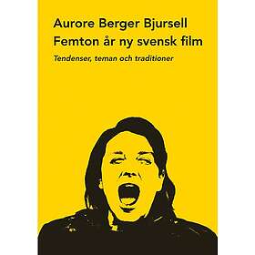 Femton år ny svensk film : tendenser teman och traditioner