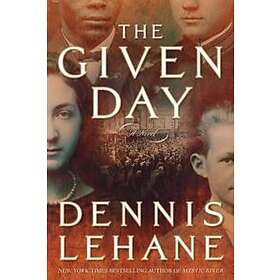 Dennis Lehane: The Given Day