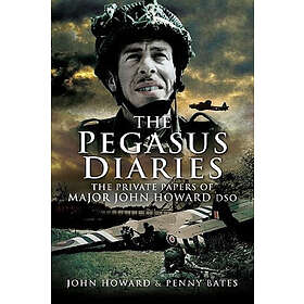 John Howard, Penny Bates: Pegasus Diaries: The Private Papers of Major John Horward DSO