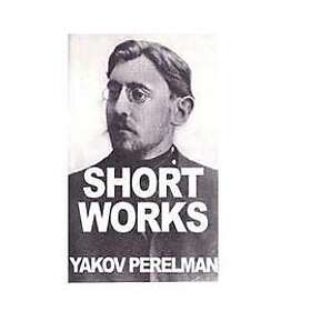 Yakov Perelman: Short Works by Yakov Perelman