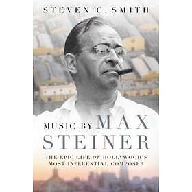 Steven C Smith: Music by Max Steiner