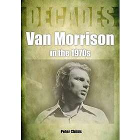 Peter Childs: Van Morrison in the 1970s