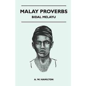 A W Hamilton: Malay Proverbs Bidal Melayu