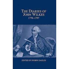 Robin Eagles: The Diaries of John Wilkes, 1770-1797