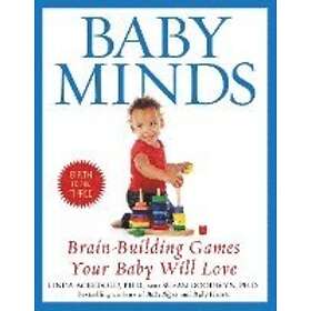 Linda Acredolo, Susan Goodwyn: Baby Minds: Brain-Building Games Your Will Love, Birth to Age Three