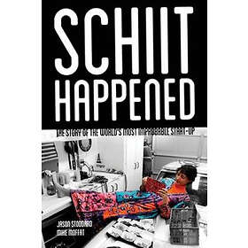 Mike Moffat, Jason Stoddard: Schiit Happened: The Story of the World's Most Improbable Start-Up