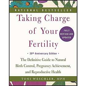 Toni Weschler: Taking Charge Of Your Fertility, 20Th Anniversary Edition