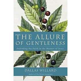 Dallas Willard: The Allure Of Gentleness