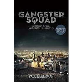 Paul Lieberman: Gangster Squad: Covert Cops, the Mob, and Battle for Los Angeles