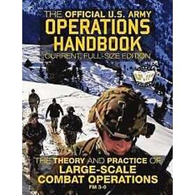 The Official US Army Operations Handbook: Current, Full-Size Edition: Theory & Practice of Large-Scale Combat FM 3-0 Engelska Trade Paper