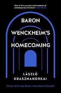 László Krasznahorkai: Baron Wenckheim's Homecoming